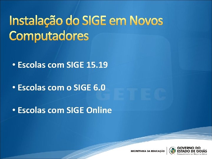 Instalação do SIGE em Novos Computadores • Escolas com SIGE 15. 19 • Escolas