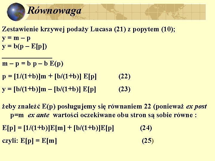 Równowaga Zestawienie krzywej podaży Lucasa (21) z popytem (10); y=m–p y = b(p –