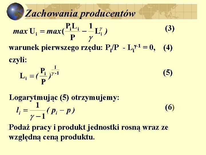 Zachowania producentów (3) warunek pierwszego rzędu: Pi/P - Li -1 = 0, (4) czyli: