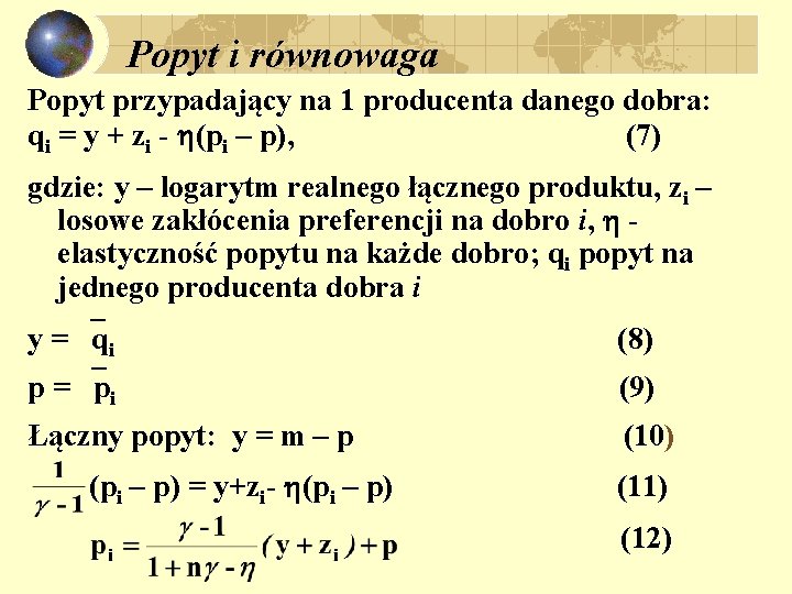 Popyt i równowaga Popyt przypadający na 1 producenta danego dobra: qi = y +