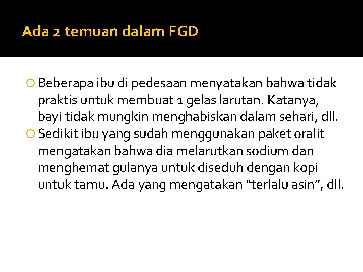 Ada 2 temuan dalam FGD Beberapa ibu di pedesaan menyatakan bahwa tidak praktis untuk