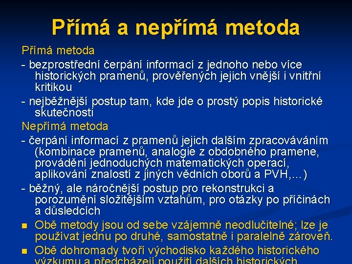 Přímá a nepřímá metoda Přímá metoda - bezprostřední čerpání informací z jednoho nebo více