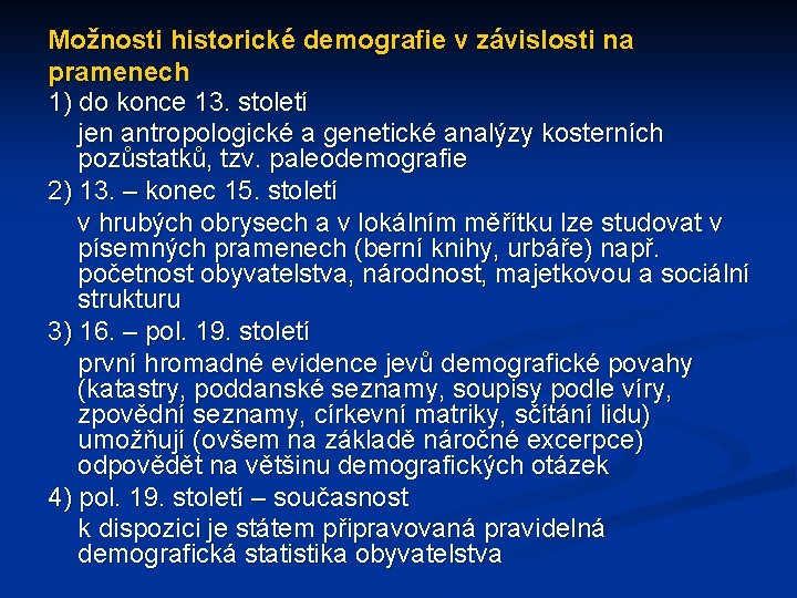 Možnosti historické demografie v závislosti na pramenech 1) do konce 13. století jen antropologické
