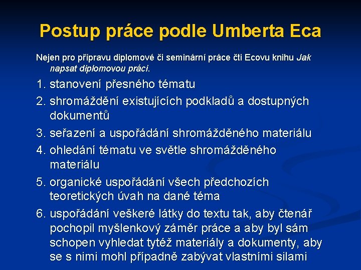 Postup práce podle Umberta Eca Nejen pro přípravu diplomové či seminární práce čti Ecovu