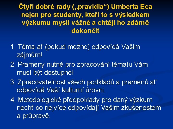 Čtyři dobré rady („pravidla“) Umberta Eca nejen pro studenty, kteří to s výsledkem výzkumu