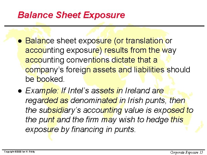 Balance Sheet Exposure l l Balance sheet exposure (or translation or accounting exposure) results