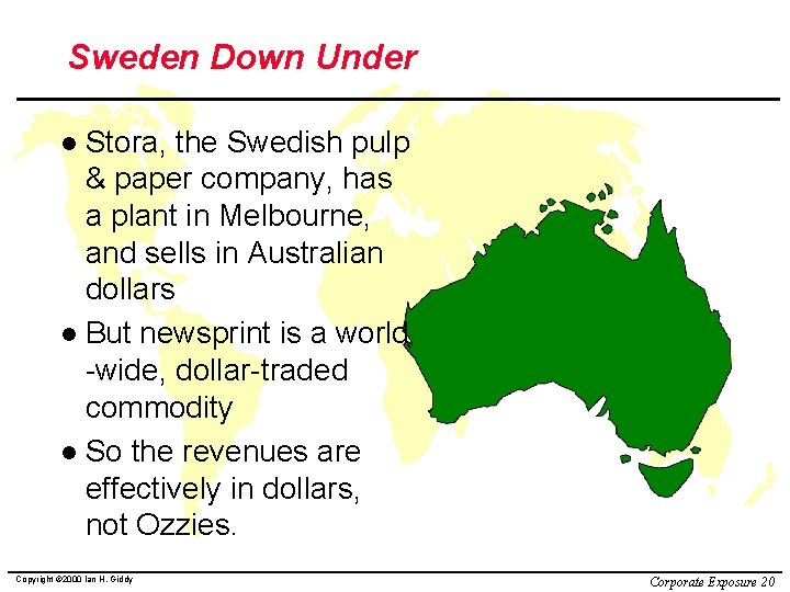 Sweden Down Under Stora, the Swedish pulp & paper company, has a plant in