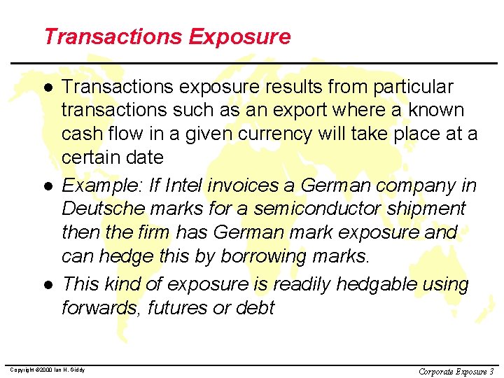 Transactions Exposure l l l Transactions exposure results from particular transactions such as an