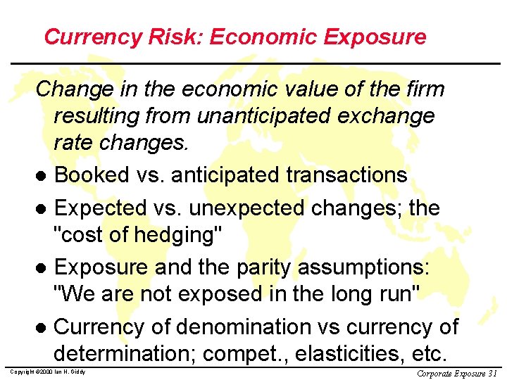 Currency Risk: Economic Exposure Change in the economic value of the firm resulting from