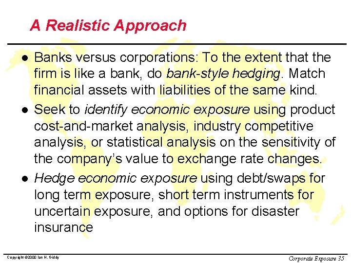 A Realistic Approach l l l Banks versus corporations: To the extent that the