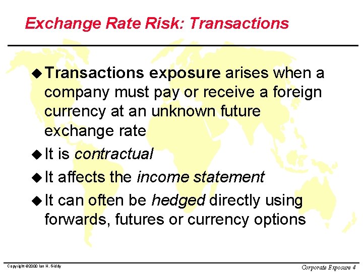 Exchange Rate Risk: Transactions u Transactions exposure arises when a company must pay or