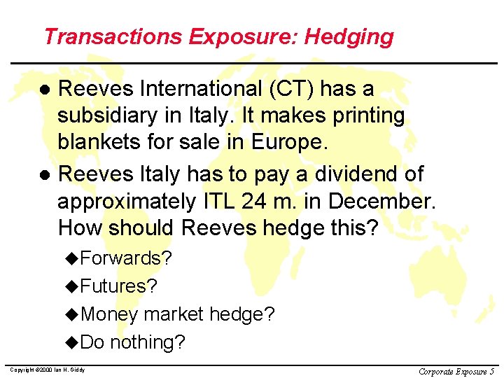 Transactions Exposure: Hedging Reeves International (CT) has a subsidiary in Italy. It makes printing