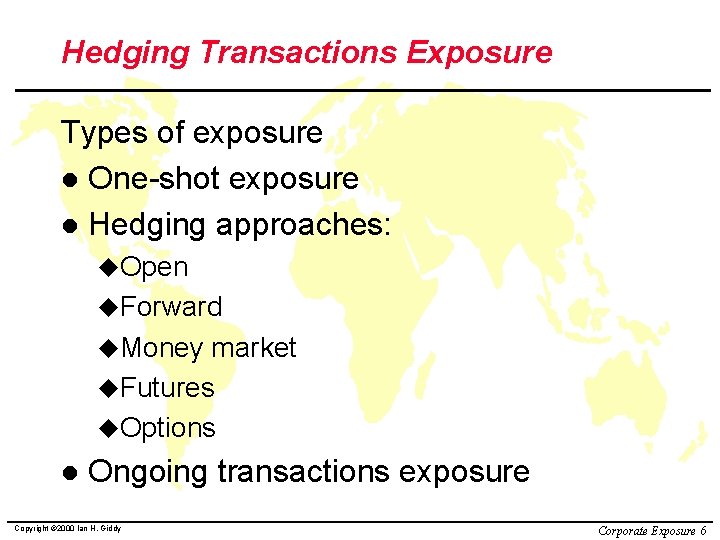 Hedging Transactions Exposure Types of exposure l One-shot exposure l Hedging approaches: u. Open