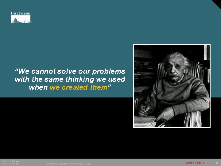 “We cannot solve our problems with the same thinking we used when we created