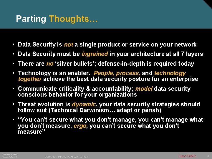 Parting Thoughts… • Data Security is not a single product or service on your