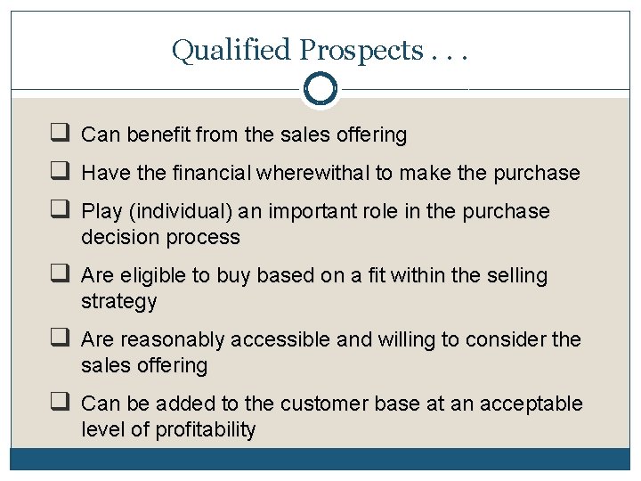 Qualified Prospects. . . q Can benefit from the sales offering q Have the