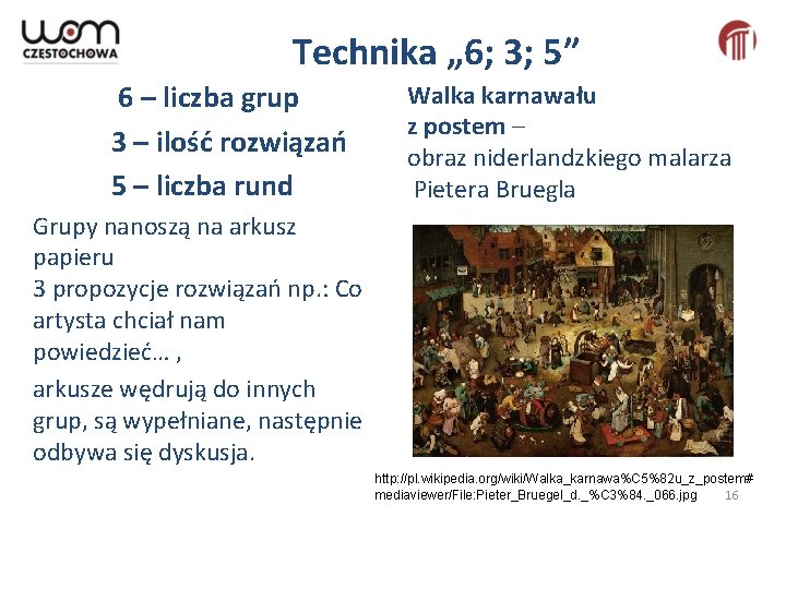 Technika „ 6; 3; 5” 6 – liczba grup 3 – ilość rozwiązań 5