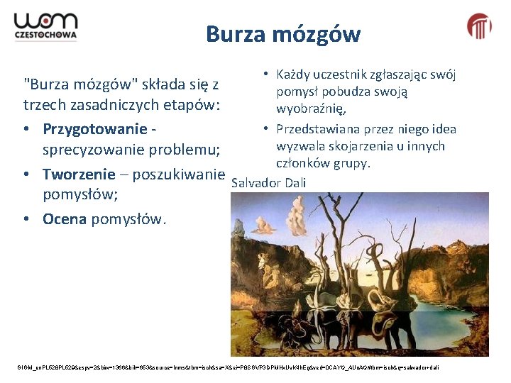 Burza mózgów • Każdy uczestnik zgłaszając swój "Burza mózgów" składa się z pomysł pobudza