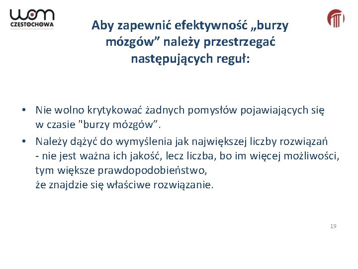 Aby zapewnić efektywność „burzy mózgów” należy przestrzegać następujących reguł: • Nie wolno krytykować żadnych