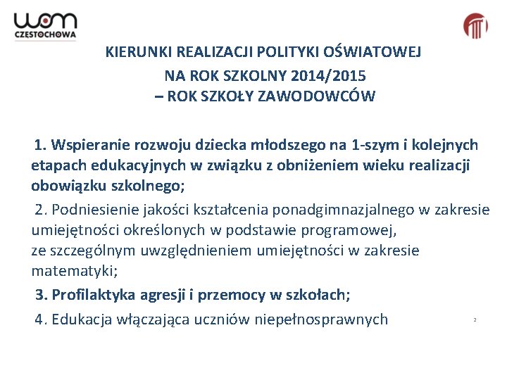 KIERUNKI REALIZACJI POLITYKI OŚWIATOWEJ NA ROK SZKOLNY 2014/2015 – ROK SZKOŁY ZAWODOWCÓW 1. Wspieranie