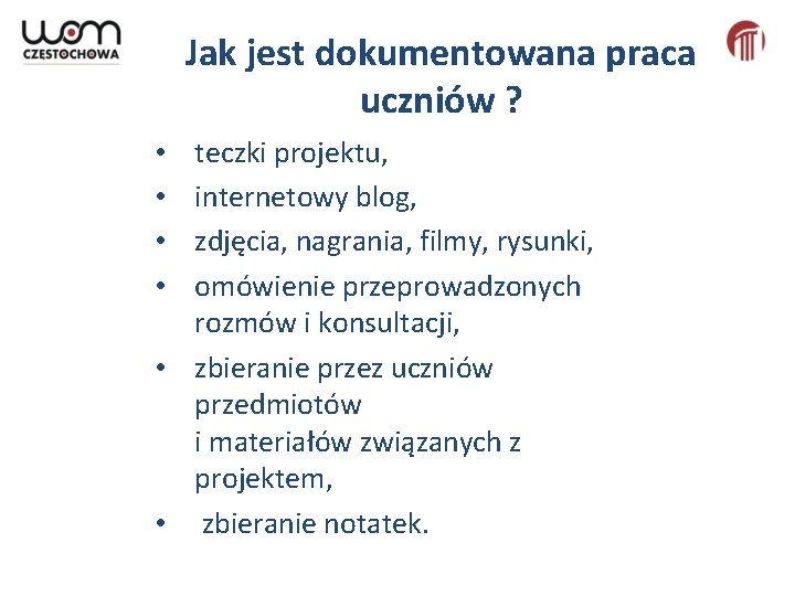 Jak jest dokumentowana praca uczniów ? teczki projektu, internetowy blog, zdjęcia, nagrania, filmy, rysunki,