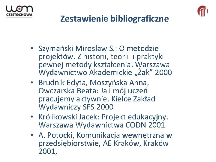 Zestawienie bibliograficzne • Szymański Mirosław S. : O metodzie projektów. Z historii, teorii i