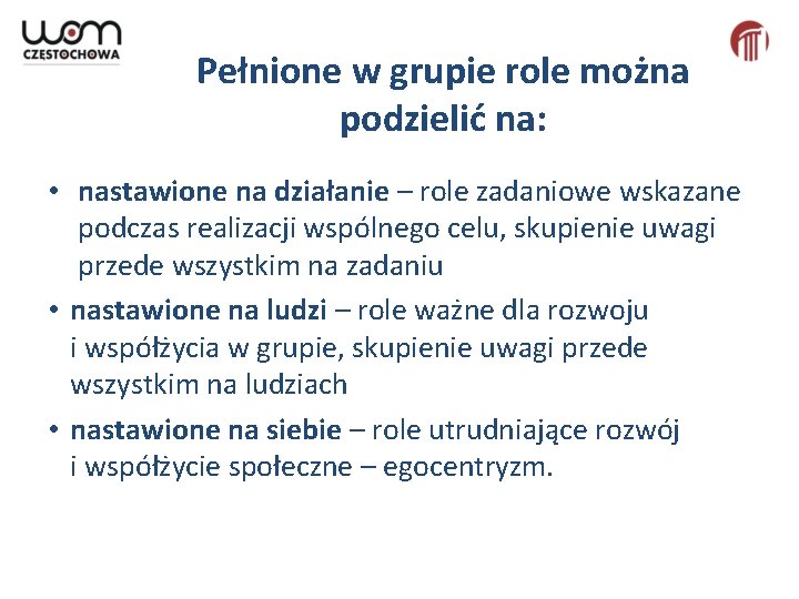 Pełnione w grupie role można podzielić na: • nastawione na działanie – role zadaniowe