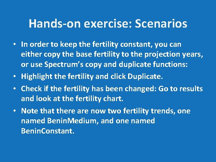 Hands-on exercise: Scenarios • In order to keep the fertility constant, you can either