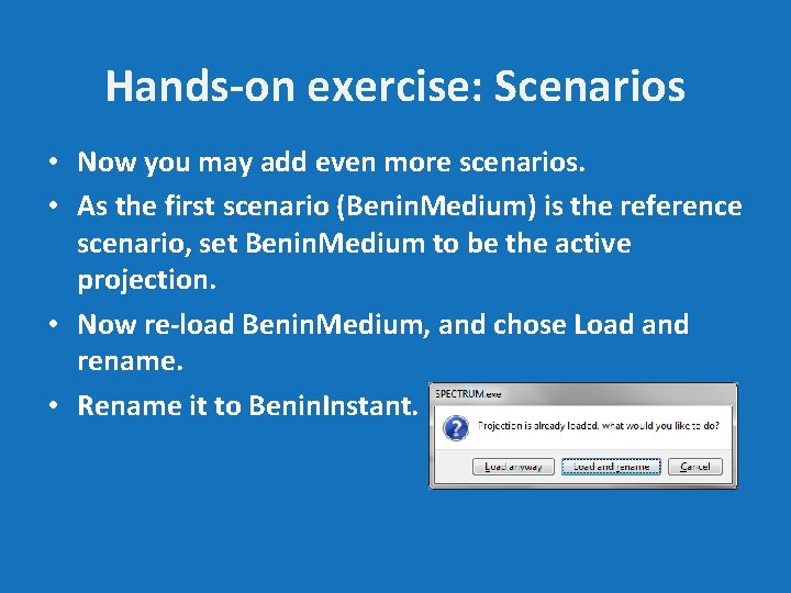 Hands-on exercise: Scenarios • Now you may add even more scenarios. • As the
