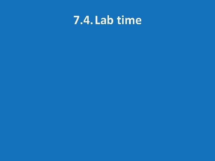 7. 4. Lab time 