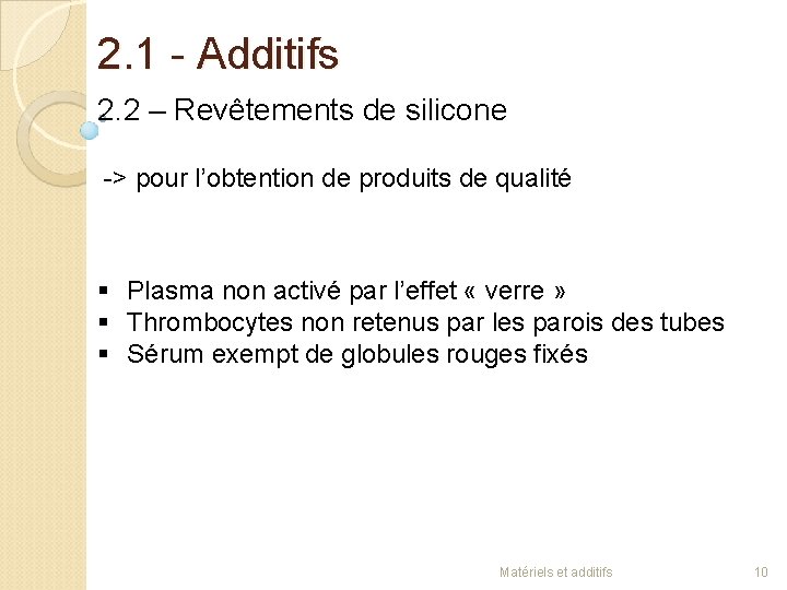 2. 1 - Additifs 2. 2 – Revêtements de silicone -> pour l’obtention de