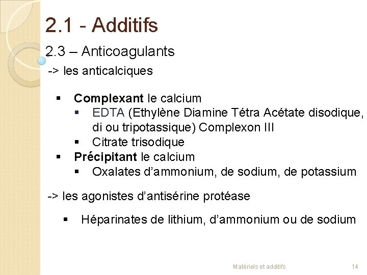 2. 1 - Additifs 2. 3 – Anticoagulants -> les anticalciques § Complexant le