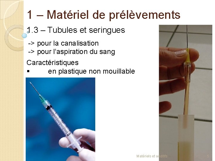 1 – Matériel de prélèvements 1. 3 – Tubules et seringues -> pour la