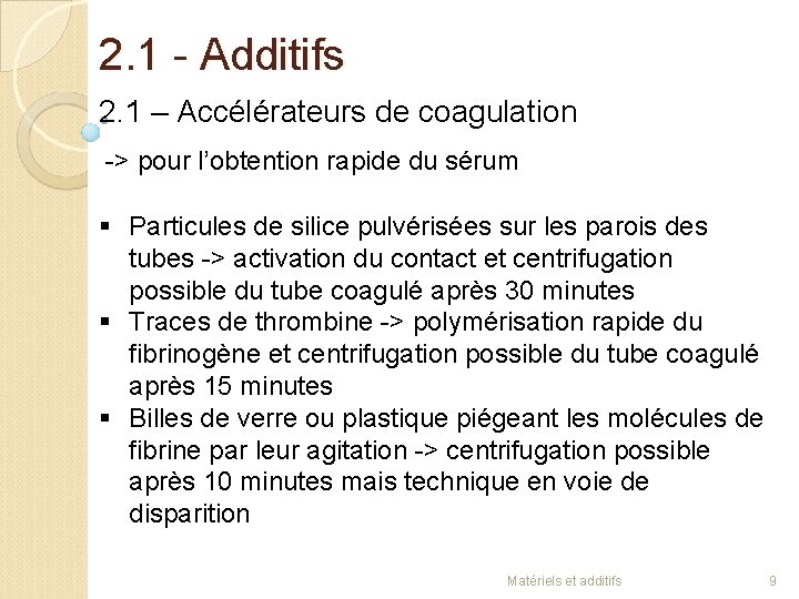 2. 1 - Additifs 2. 1 – Accélérateurs de coagulation -> pour l’obtention rapide