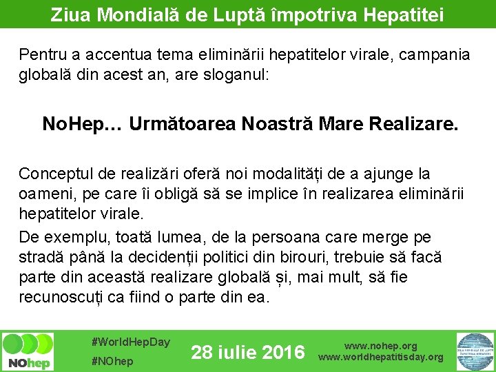 Ziua Mondială de Luptă împotriva Hepatitei Pentru a accentua tema eliminării hepatitelor virale, campania