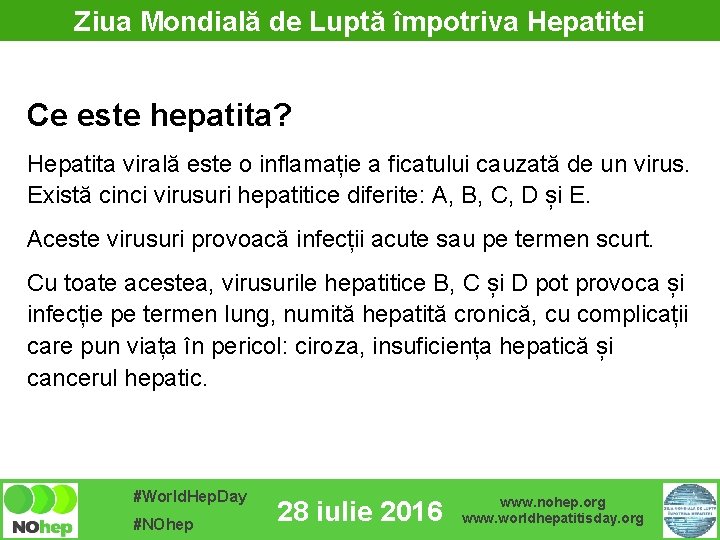 Ziua Mondială de Luptă împotriva Hepatitei Ce este hepatita? Hepatita virală este o inflamație