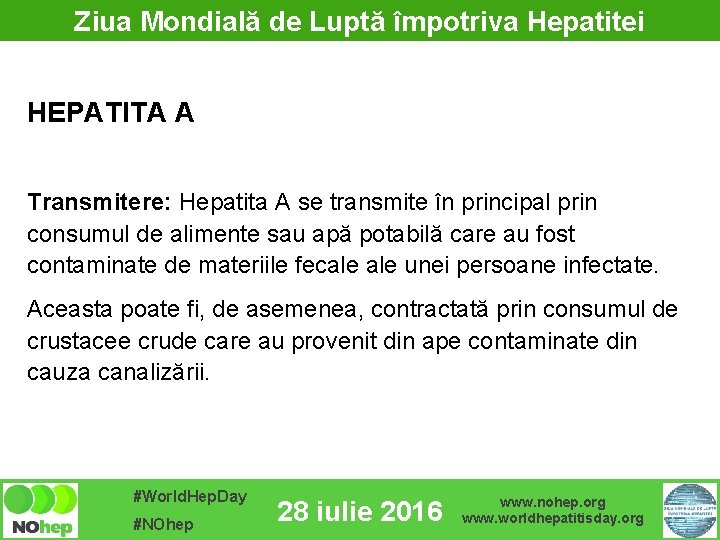 Ziua Mondială de Luptă împotriva Hepatitei HEPATITA A Transmitere: Hepatita A se transmite în