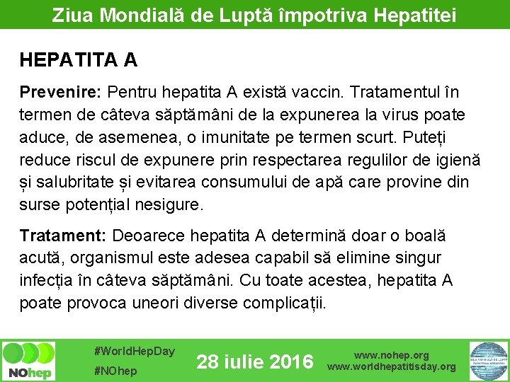 Ziua Mondială de Luptă împotriva Hepatitei HEPATITA A Prevenire: Pentru hepatita A există vaccin.