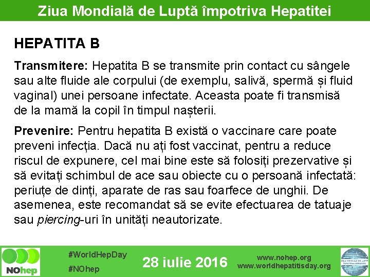 Ziua Mondială de Luptă împotriva Hepatitei HEPATITA B Transmitere: Hepatita B se transmite prin