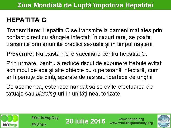 Ziua Mondială de Luptă împotriva Hepatitei HEPATITA C Transmitere: Hepatita C se transmite la