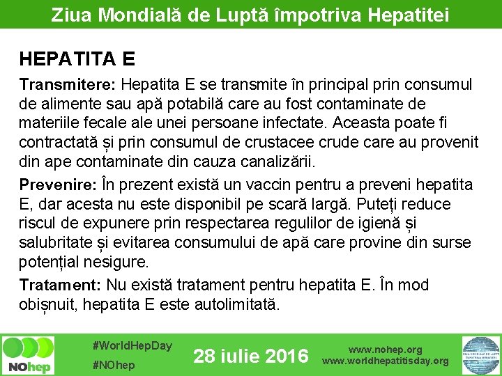 Ziua Mondială de Luptă împotriva Hepatitei HEPATITA E Transmitere: Hepatita E se transmite în