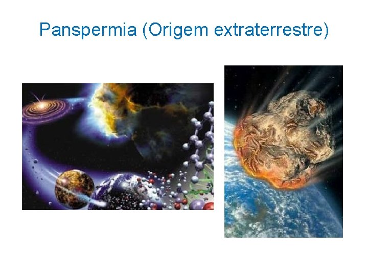 Panspermia (Origem extraterrestre) Panspermia (Origem extraterrestre)