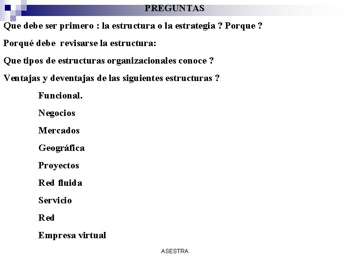 PREGUNTAS Que debe ser primero : la estructura o la estrategia ? Porque ?