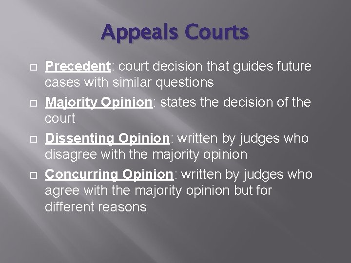 Appeals Courts Precedent: court decision that guides future cases with similar questions Majority Opinion: