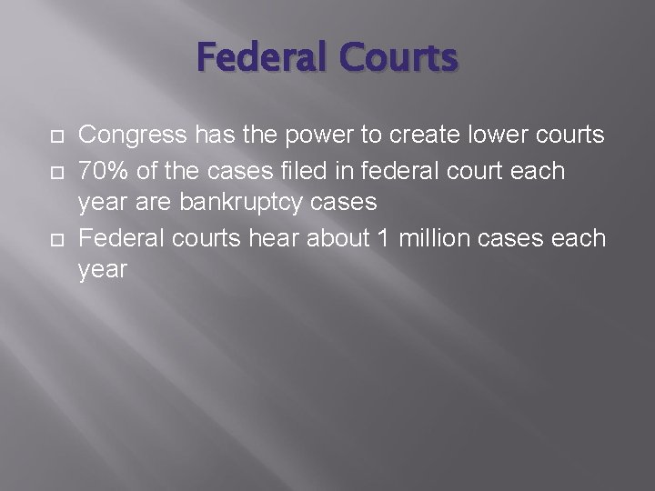 Federal Courts Congress has the power to create lower courts 70% of the cases