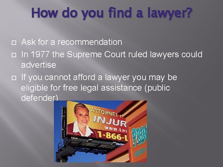 How do you find a lawyer? Ask for a recommendation In 1977 the Supreme
