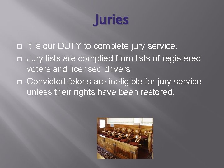 Juries It is our DUTY to complete jury service. Jury lists are complied from