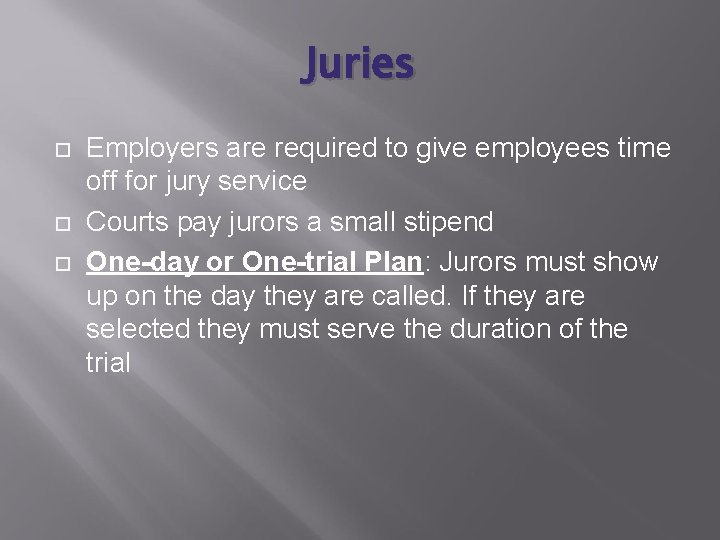 Juries Employers are required to give employees time off for jury service Courts pay