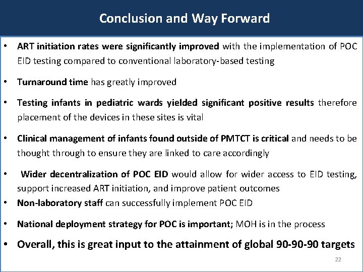 Conclusion and Way Forward • ART initiation rates were significantly improved with the implementation