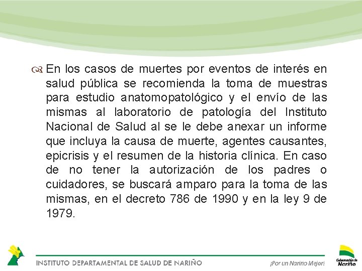  En los casos de muertes por eventos de interés en salud pública se